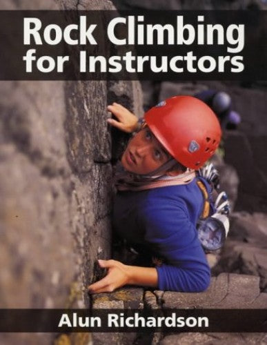Rock Climbing for Instructors [ISBN: 1 86126 422 4]