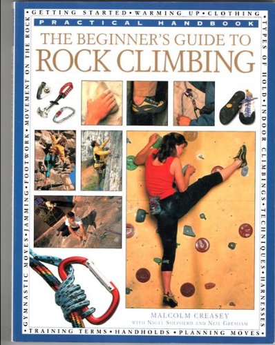 The Beginners Guide to Rock Climbing [ISBN: 1 84038 861 7]
