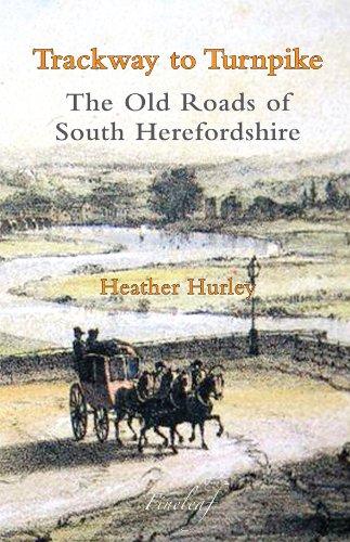 Trackway to Turnpike:  The Old Roads of South Hereford [ISBN: 978 0 9534437 4 1]