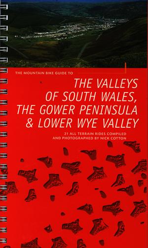 The Valleys of South Wales, The Gower Peninsular & Lower Wye Valley[ISBN: 1-871890-19-5]